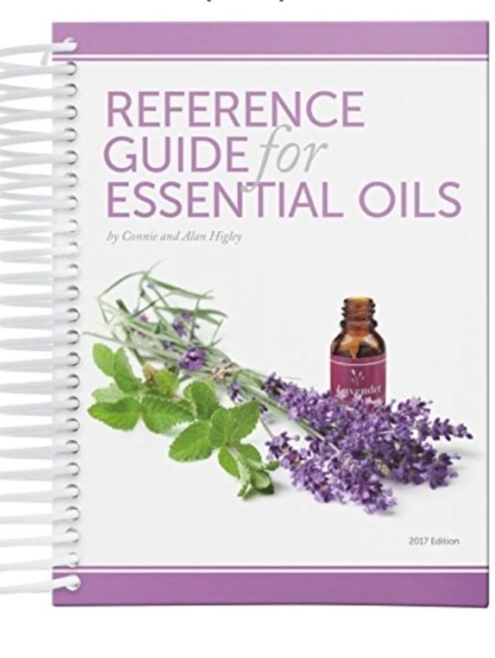 Abundant Health Reference Guide for Essential Oils, 2017 by Connie & Alan Higley